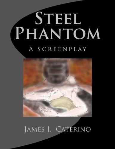 Steel Phantom A Screenplay