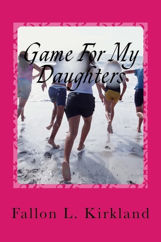 Game For My Daughters The Game We Give Our Daughters... Last a Lifetime
