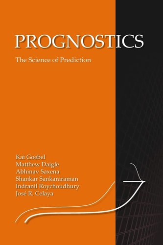 Prognostics The Science of Making Predictions