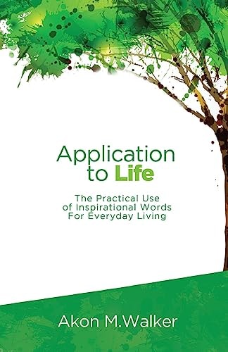 Application to Life The Practical Use of Inspirational Words for Everyday Living