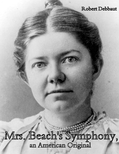 Mrs. Beach's Symphony, an American Original Historical Background and Context, Thematic and Motivic Analysis and Textual Discrepancies of the "Gaelic" Symphony of Amy Marcy Cheney Beach (1867-1944)