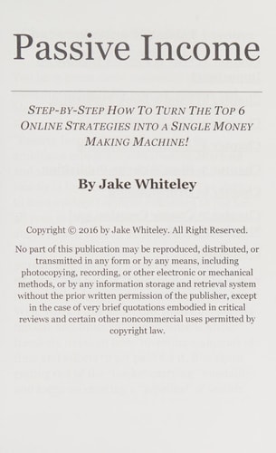 Passive Income Step-by-Step How To Turn The Top 6 Online Strategies Into a Single Money Making Machine!