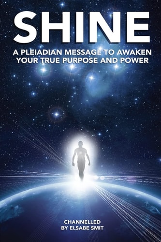Shine A Pleiadian Message To Awaken Your True Purpose And Power