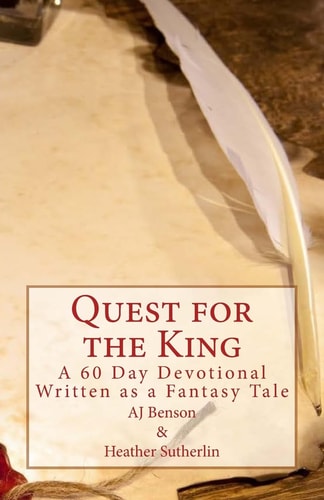 Quest for the King A 60 Day Devotional Written As a Fantasy Tale
