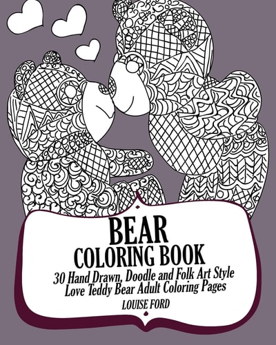Bear Coloring Book 30 Hand Drawn, Doodle and Folk Art Style Love Teddy Bear Adult Coloring Pages