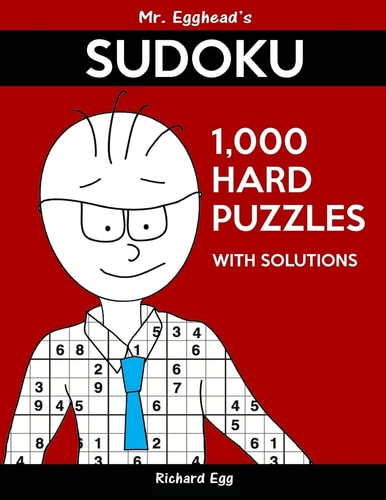 Mr. Egghead's Sudoku 1,000 Hard Puzzles With Solutions Only One Level Of Difficulty Means No Wasted Puzzles