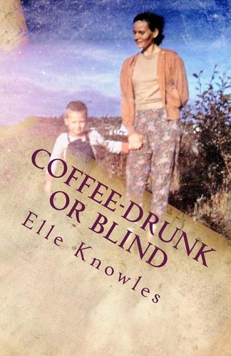 COFFEE-DRUNK Or BLIND An Alaskan Homesteading Adventure