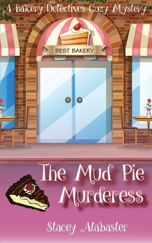 The Mud Pie Murderess A Bakery Detectives Cozy Mystery
