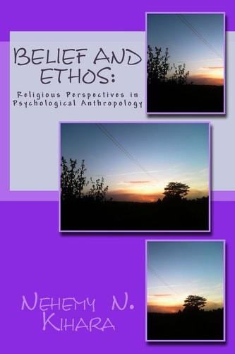 Belief and Ethos : Religious Perspectives in Psychological Anthropology