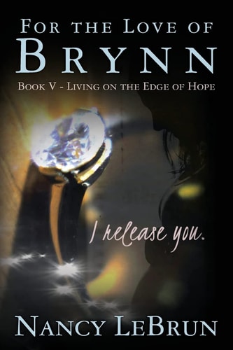 For The Love of Brynn Book V Living on the Edge of Hope