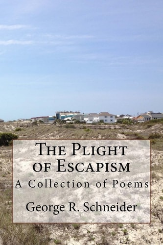 The Plight of Escapism A Collection of Poems