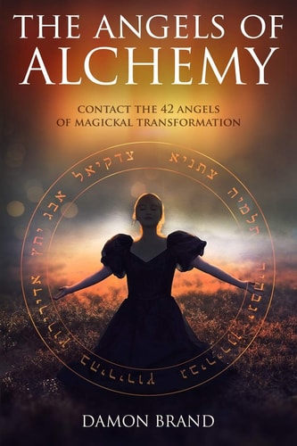 The Angels of Alchemy Contact the 42 Angels of Magickal Transformation