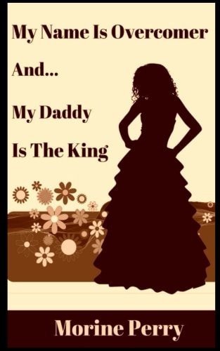 My Name Is Overcomer And... My Daddy Is the King