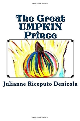 The Great UMPKIN Prince How a Friendship Created a New Brave Spirit in a Shy Prince, His Best Friend Joseph. Enjoy the First Book of "The Great UMPKIN Prince" Series