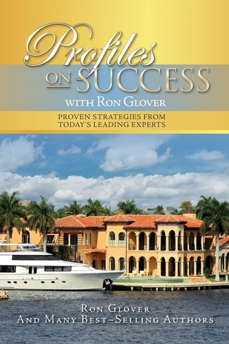 Profiles On Success with Ron Glover Proven Strategies from Today's Leading Experts