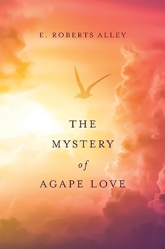 The Mystery of Agape Love