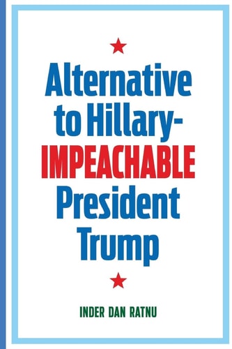 Alternative to Hillary--IMPEACHABLE President Trump