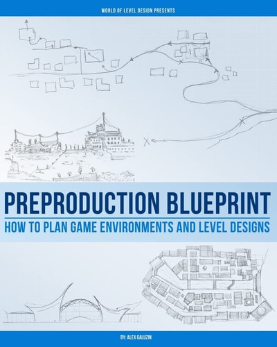 Preproduction Blueprint How to Plan Game Environments and Level Designs