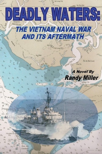 Deadly Waters The Vietnam Naval War and Its Aftermath