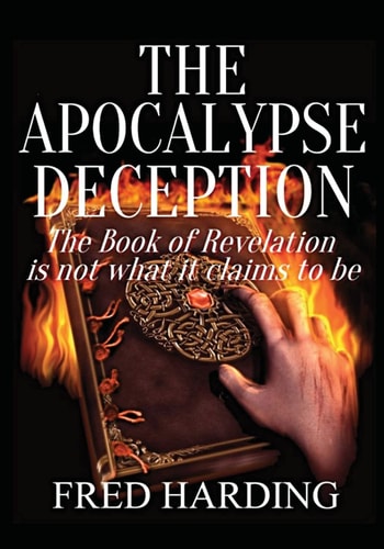 The Apocalypse Deception The Book of Revelation Is Not What It Claims to Be