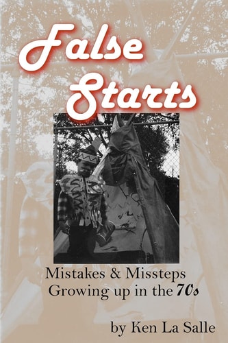 False Starts Mistakes and Missteps Growing Up in The 70s