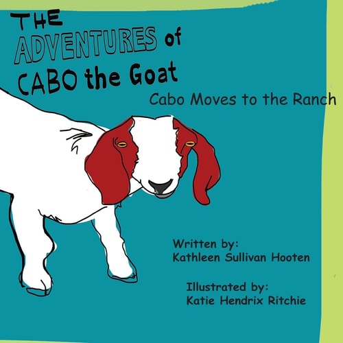 The Adventures of Cabo the Goat Cabo Moves to the Ranch