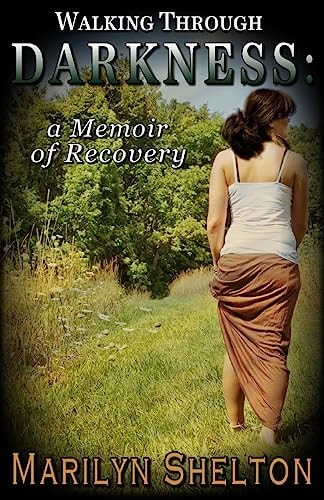 Walking Through Darkness A Memoir of Recovery