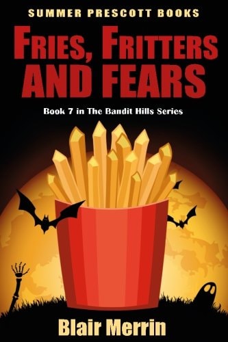 Fries, Fritters, and Fears Book 7 in The Bandit Hills Series