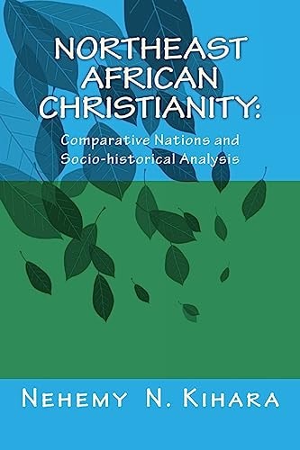 Northeast African Christianity : Comparative Country Studies and Socio-historical Analysis