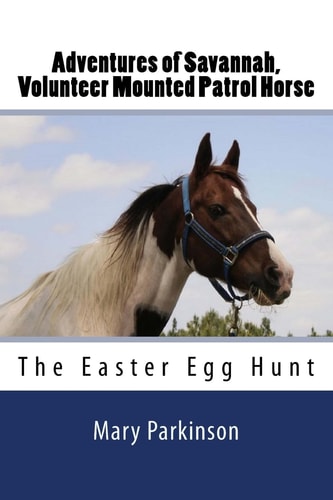 Adventures of Savannah, Volunteer Mounted Patrol Horse The Easter Egg Hunt