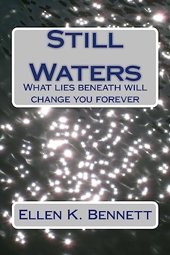 Still Waters What Lies Beneath Will Change You Forever