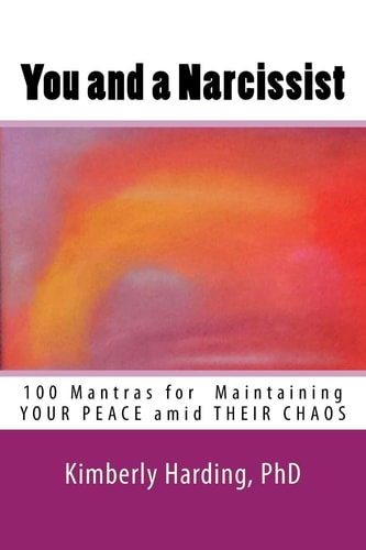 You and a Narcissist 100 Mantras for Maintaining YOUR PEACE Amid THEIR CHAOS