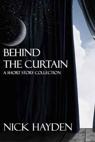 Behind the Curtain A Short Story Collection