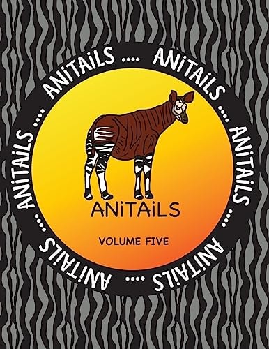 ANiTAiLS Volume Five Learn about an Okapi, Spectacled Owl, Pygmy Hippopotamus, Olive Ridley Sea Turtle, Ocelot, Laughing Kookaburra, Gila Monster, Longhorn Cowfish, Philippine Tarsier and Opah. All Stories Based on Facts.
