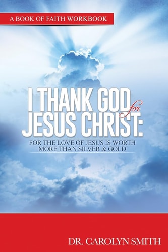 Workbook-I Thank GoD for Jesus Christ For the Love of Jesus Is Woth More Than Silver Or Gold