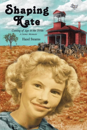 Shaping Kate Coming of Age in the 1950s - a Semi-Memoir