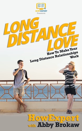 Long Distance Love How To Make Your Long Distance Relationships Work