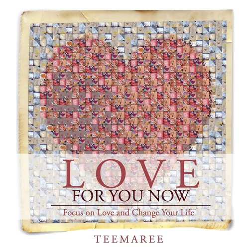 Love For You Now Focus on Love and Change Your Life