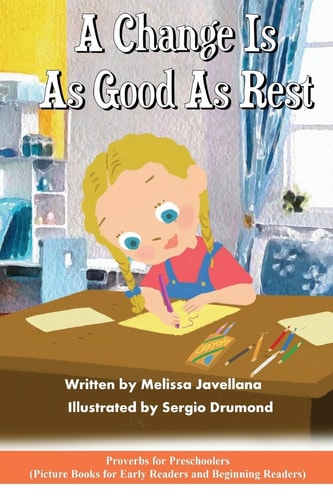 A Change Is As Good As Rest: Picture Books for Early Readers and Beginning Readers Proverbs for Preschoolers