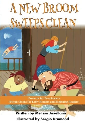 A New Broom Sweeps Clean: Picture Books for Early Readers and Beginning Readers Proverbs for Preschoolers