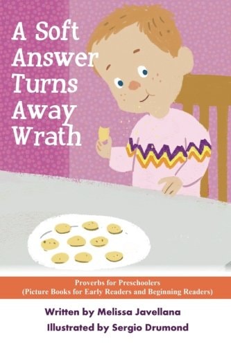 A Soft Answer Turns Away Wrath: Picture Books for Early Readers and Beginning Readers Proverbs for Preschoolers