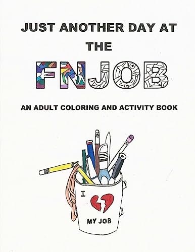 Just Another Day at the FNJOB An Adult Coloring and Activity Book