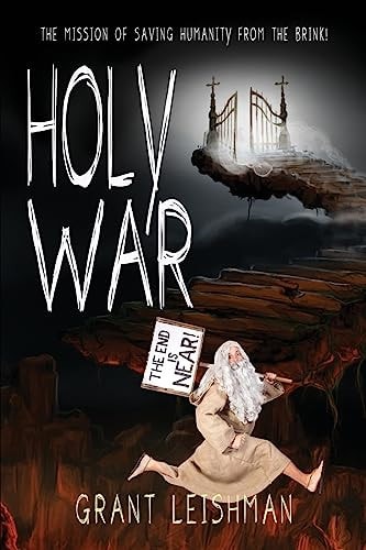 Holy War (The Battle For Souls) The Mission of Saving Humanity From the Brink