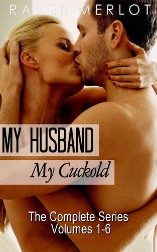 My Husband, My Cuckold The Complete My Husband, My Cuckold Series