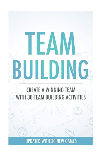 Team Building Activities Create A Winning Team With 30 Team Building Activities