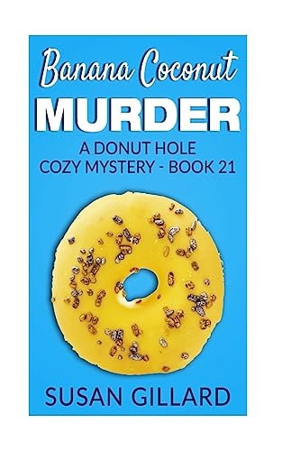 Banana Coconut Murder A Donut Hole Cozy Mystery - Book 21