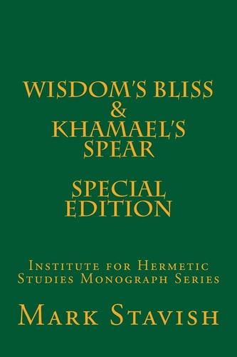 Wisdom's Bliss - Developing Compassion in Western Esotericism and Khamael's Spear IHS Monograph Series