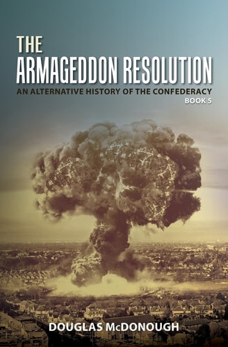 The Armageddon Resolution An Alternative History of the Confederacy