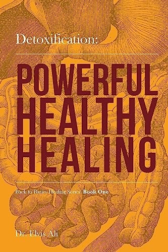 Detoxification Powerful, Healthy Healing