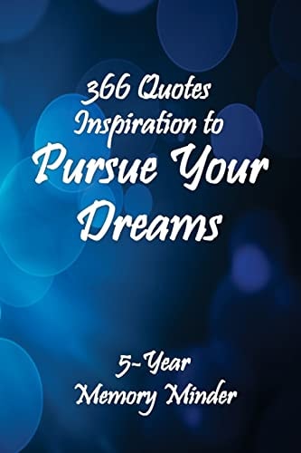 Pursue Your Dreams 366 Inspirational Quotes 5-Year Memory Minder
